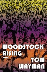 Woodstock Rising di Tom Wayman edito da Dundurn Group (CA)