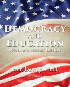 Democracy and Education: 100th Anniversary Edition di John Dewey edito da PROMETHEAN PR