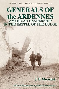 Generals of the Ardennes: American Leadership in the Battle of the Bulge di Jerry D. Morelock edito da WWW MILITARYBOOKSHOP CO UK