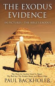 The Exodus Evidence in Pictures, the Bible's Exodus di Paul Backholer edito da ByFaith Media