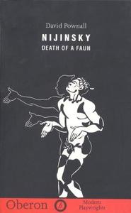 Nijinsky: Death of a Faun di David Pownall edito da OBERON BOOKS