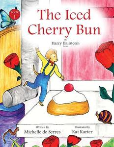The Iced Cherry Bun di Michelle De Serres edito da Dolman Scott Ltd