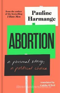 Abortion di Pauline Harmange edito da Scribe Publications