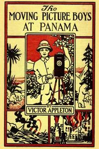 The Moving Picture Boys at Panama di Victor Appleton edito da Pulpville Press