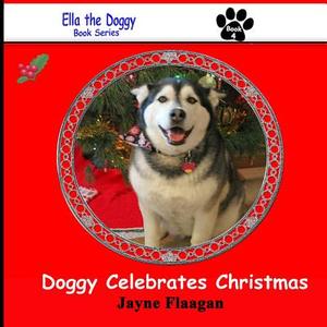 Doggy Celebrates Christmas di Jayne Flaagan edito da Husky Publishing