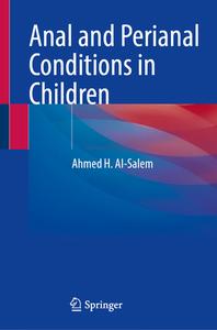 Anal and Perianal Conditions in Children di Ahmed H. Al-Salem edito da Springer International Publishing