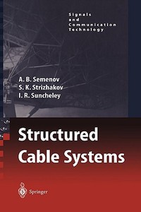 Structured Cable Systems di A. B. Semonov, S. K. Strizhakov edito da Springer-verlag Berlin And Heidelberg Gmbh & Co. Kg
