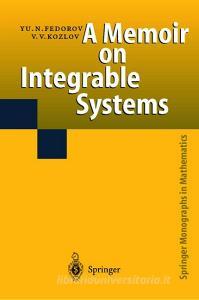 A Memoir on Integrable Systems di Yuri Fedorov, Valerij Vasilievich Kozlov edito da Springer-Verlag GmbH