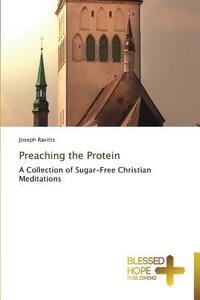 Preaching the Protein di Joseph Ravitts edito da BHP