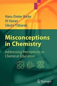 Misconceptions in Chemistry di Hans-Dieter Barke, Al Hazari, Sileshi Yitbarek edito da Springer Berlin Heidelberg