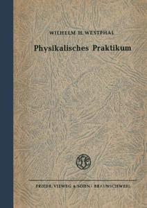 Physikalisches Praktikum di Wilhelm H. Westphal edito da Vieweg+Teubner Verlag