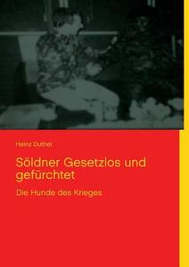 Söldner gesetzlos und gefürchtet di Heinz Duthel edito da Books on Demand