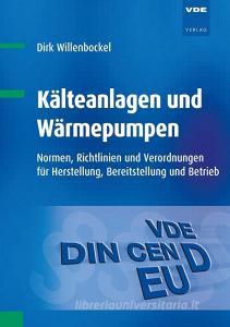Kälteanlagen und Wärmepumpen di Dirk Willenbockel edito da Vde Verlag GmbH