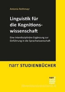 Linguistik für die Kognitionswissenschaft di Antonia Rothmayr edito da Narr Dr. Gunter