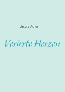 Verirrte Herzen di Ursula Adler edito da Books on Demand