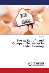 Energy Retrofit and Occupant Behaviour in Listed Housing di Hui Ben edito da LAP Lambert Academic Publishing