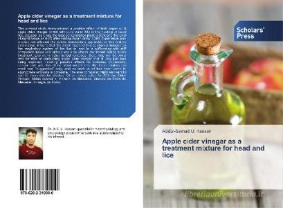 Apple cider vinegar as a treatment mixture for head and lice di Abdul-Samad U. Hassan edito da Scholars' Press