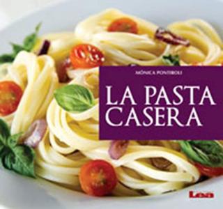 La Pasta Casera di Monica Ponttiroli edito da EDICIONES LEA