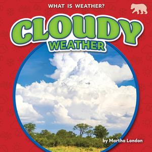 Cloudy Weather di Martha London edito da Bearport Publishing
