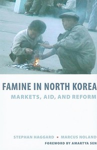 Famine in North Korea - Markets, Aid and Reform di Stephan Haggard edito da Columbia University Press