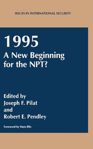 1995: A New Beginning for the Npt? di Joseph F. Pilat, Robert E. Pendley edito da Plenum Publishing Corporation