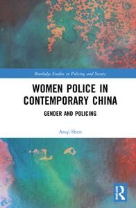 Women Police In Contemporary China di Anqi Shen edito da Taylor & Francis Ltd