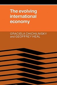 The Evolving International Economy di Graciela Chichilnisky, Chichilnisky, Geoffrey Heal edito da Cambridge University Press