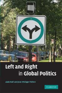 Left and Right in Global Politics di No¿ Alain edito da Cambridge University Press