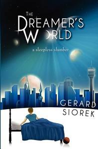 The Dreamer's World: A Sleepless Slumber di Gerard Siorek edito da Gerard Siorek