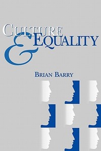 Culture and Equality: An Egalitarian Critique of Multiculturalism di Brian Barry edito da HARVARD UNIV PR