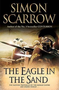 The Eagle In The Sand (Eagles of the Empire 7) di Simon Scarrow edito da Headline Publishing Group