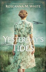 Yesterday's Tides di Roseanna M. White edito da BETHANY HOUSE PUBL