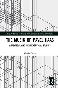 The Music Of Pavel Haas Analytical di CURDA edito da Taylor & Francis