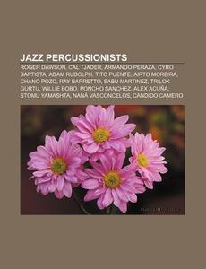 Jazz Percussionists: Roger Dawson, Cal T di Books Llc edito da Books LLC, Wiki Series
