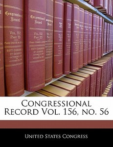 Congressional Record Vol. 156, No. 56 edito da Bibliogov