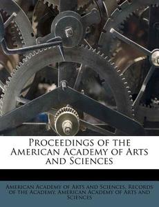 Proceedings Of The American Academy Of Arts And Sciences edito da Nabu Press