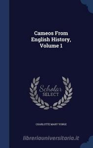 Cameos From English History, Volume 1 di Charlotte Mary Yonge edito da Sagwan Press