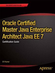 Oracle Certified Master Java Enterprise Architect Jee 7: Certification Guide di B.V. Kumar edito da Apress