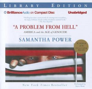 A Problem from Hell: America and the Age of Genocide di Samantha Power edito da Brilliance Audio