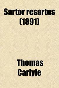 Sartor Resartus 1891 di Thomas Carlyle edito da General Books