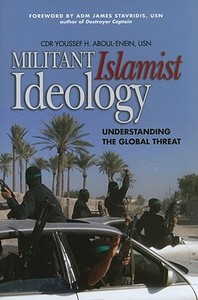 Militant Islamist Ideology di Youssef H. Aboul-Enein edito da Naval Institute Press