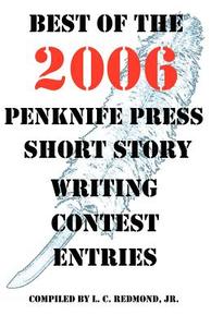 Best Of The 2006 Penknife Press Short Story Writing Contest Entries edito da Penknife Press