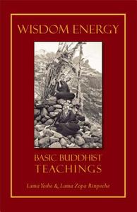 Wisdom Energy: Basic Buddhist Teachings di Thubten Yeshe, Thubten Zopa edito da WISDOM PUBN