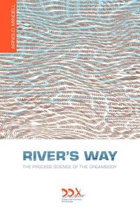 River's Way: The Process Science of the Dreambody di Arnold Mindell edito da DEEP DEMOCRACY EXCHANGE