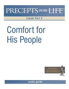 Precepts for Life Study Guide: Comfort His People (Isaiah Part 2) di Kay Arthur edito da Precept Minstries International