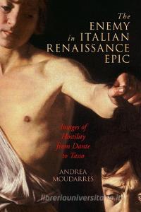 The Enemy in Italian Renaissance Epic di Andrea Moudarres edito da University of Delaware Press