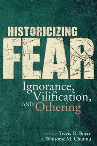 Historicizing Fear edito da University Press Of Colorado