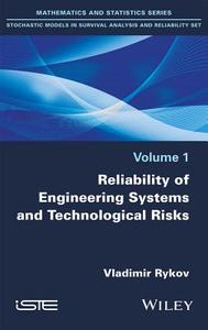 Reliability of Engineering Systems and Technological Risk di Vladimir Rykov edito da WILEY