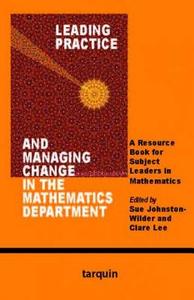 Leading Practice and Managing Change in the Mathematics Department edito da Tarquin