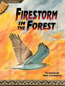 Firestorm in the Forest di Tim Livingston, Mary a. Livingston edito da Red Tail Publishing